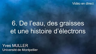 6 De leau des graisses et une histoire délectrons [upl. by Leler880]