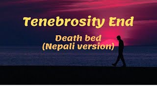 Death bed  Tenebrosity End Nepali version [upl. by Swords]