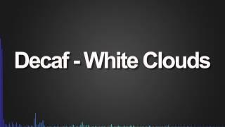 Decaf  White Clouds [upl. by Dov]