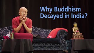 Why Buddhism decayed in India ‒ Dzongsar Khyentse Rinpoche [upl. by Chui298]