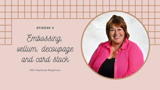 Embossing vellum decoupage and card stock with Stephanie Weightman [upl. by Anesusa]