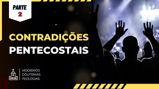 Contradições pentecostais  Parte 2 [upl. by Genia]