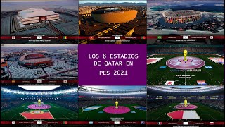 Los 8 Estadios de Qatar 2022 en PES 2021 [upl. by Palmore]