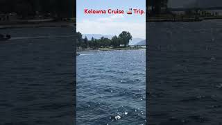 Kelowna cruise 🚢 Trip [upl. by Nehtanhoj715]