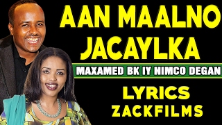 MAXAMED BK IYO NIMCO DEGAN┇AAN MAALNO JACAYLKA ᴴᴰ┇LYRICS [upl. by Ivie]