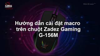 ZADEZ G156M Hướng dẫn cài đặt phím Macro trên chuột Zadez gaming G156M [upl. by Jermayne]