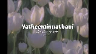 Yatheeminnathani SLOWEDREVERB [upl. by Alderson34]