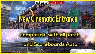 PES 2017 New Cinematic Entrance compatible with all patch and Scoreboards Auto Switcher V3 By Ginda [upl. by Morgen]