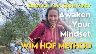 Wim Hof Method Awaken Your Mindset and Embrace Your Souls Voice [upl. by Ger]