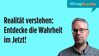 Was ist real Erwachen und die Wahrheit des Hier und Jetzt  FragSascha [upl. by Vinia443]