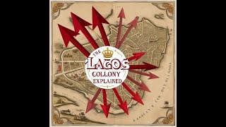 “The Lagos Colony How Britain Took Over Lagos – A Historical Narrative” [upl. by Flossi]