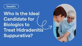 Who Is the Ideal Candidate for Biologics to Treat Hidradenitis Suppurativa HS  GoodRx [upl. by Noramac925]