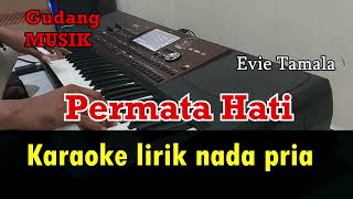 PERMATA HATI Karaoke lirik Nada priaEvie tamala [upl. by Yeliah]