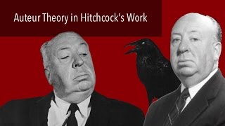 Auteur Theory in Hitchcocks Work [upl. by Loma350]