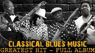 BB King John Lee Hooker Buddy Guy Muddy Waters  Classical Blues Music  Greatest Hits [upl. by Anilec]