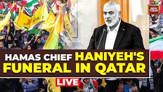 LIVE Hamas Chief Ismail Haniyeh Funeral In Qatar LIVE  Hamas Chief Haniyeh To Be Buried LIVE [upl. by Sena613]