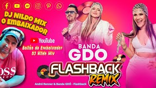 Flashback Remix Banda GDÓ  André Renner  Bailão do Embaixador DJ Nildo Mix [upl. by Damal]