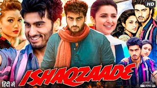 Ishaqzaade Full Movie 2012  Arjun Kapoor  Parineeti Chopra  Gauahar Khan  Review amp Facts [upl. by Aneetsyrk]