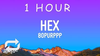 1 HOUR  Hex  80purppp Lyrics Hey girl you wanna be my world [upl. by Inesita]