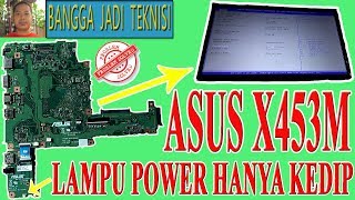 Asus X453M Power Kedip  Repair Laptop X453MA Rev 20 Power Blinks [upl. by Elora]