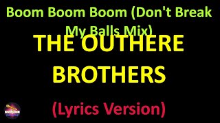 The Outhere Brothers  Boom Boom Boom Dont Break My Balls Mix Lyrics version [upl. by Nonnek]