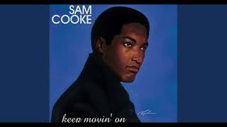 SAM COOKE KEEP MOVIN ON feat BILL ROSS [upl. by Emmerie]