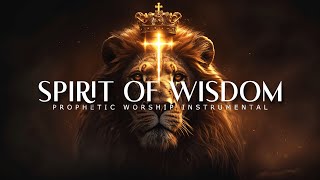 Spirit Of Wisdom  Prophetic Worship Music  Intercession Prayer Instrumental [upl. by Verney]