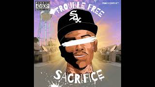 Trouble Free  Sacrifice  prod by Ev9thr33  Official Audio [upl. by Diarmid]