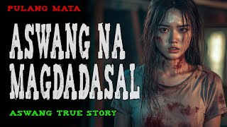 ASWANG NA MAGDADASAL  Aswang True Story [upl. by Atilrac]