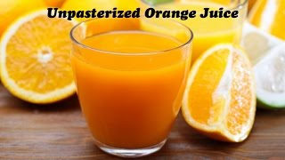 Unpasteurized Orange Juice [upl. by Ydnis]