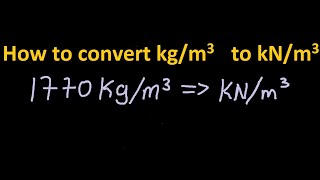 How to convert from kilogram per cubic meters to kilonewton per cubic meters [upl. by Zetrac859]