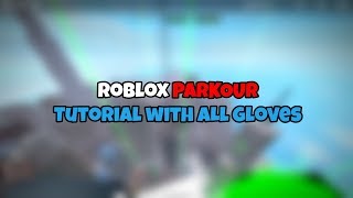 Roblox Parkour  Tutorial with All Gloves [upl. by Glover]