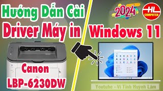 Hướng dẫn cài đặt driver máy in canon LBP 6230DW cho windows 11  Vi Tính Huỳnh Lâm [upl. by Merrell]