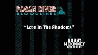 Love In The ShadowsBobby McKinney Music Pagan River Bloodlines BobbyMcKinneyMusic [upl. by Calandria]