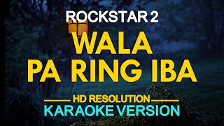 WALA PA RING IBA  Rockstar 2 KARAOKE Version [upl. by Atnwahsal]