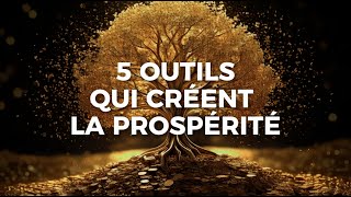 LES 5 OUTILS QUI CRÉENT LA PROSPÉRITÉ  par Olivier Honsperger [upl. by Dnalrah726]