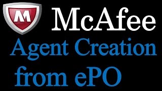 How to Create McAfee Agent From EPO [upl. by Ailhad]