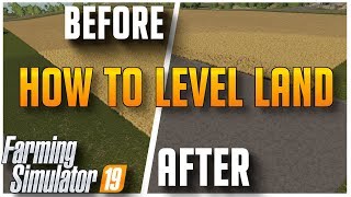 How to Level Ground and Terraform  Farming Simulator 2019 [upl. by Devaney]