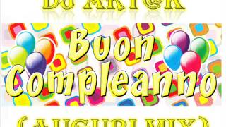 Dj Artk  Buon Compleanno auguri mix [upl. by Mariska]