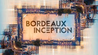 Timelapse  Bordeaux Inception  une promenade innovante et unique dans la ville de Bordeaux [upl. by Cirdes]