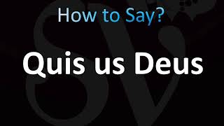 How to Pronounce Quis us Deus [upl. by Zetrac]