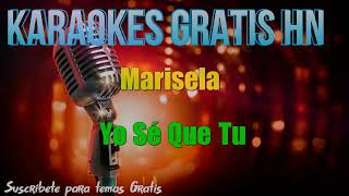 Marisela  Yo Sé Que Tu  Karaoke Original [upl. by Ori]