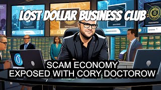 The Scam Economy with Cory Doctorow  Lost Dollar Business Club Ep426 [upl. by Faythe]