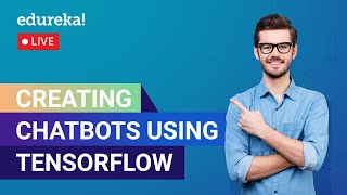 Creating Chatbots Using TensorFlow  Chatbot Tutorial  Edureka  AI Live  1 [upl. by Corissa246]