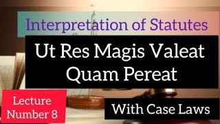 Ut Res Magis Valeat Quam Pereat  Interpretation of Statutes interpretationofstatutes law [upl. by Gamaliel]