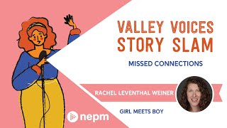 Girl Meets Boy by Rachel Leventhal Weiner  Valley Voices Story Slam Missed Connections [upl. by Ecidnak]