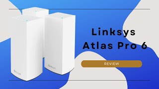 Linksys Atlas Pro 6 Review  Easy to Set Up [upl. by Ettenhoj]