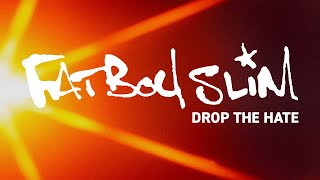 Fatboy Slim  Drop The Hate Official Audio [upl. by Llerut]