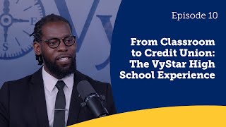 VyCast Episode 10 Classroom to Credit Union The VyStar High School Experience [upl. by Jari]