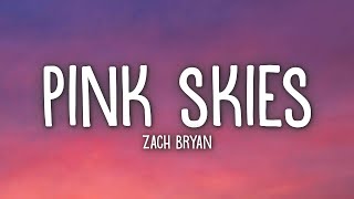 Zach Bryan  Pink Skies Lyrics [upl. by Cathey104]